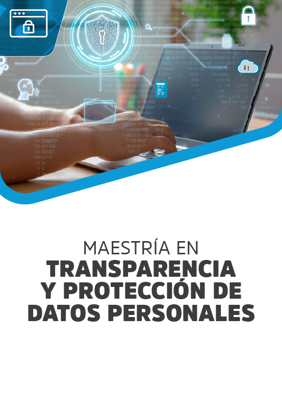 Maestría en Transparencia y Protección de Datos Personales