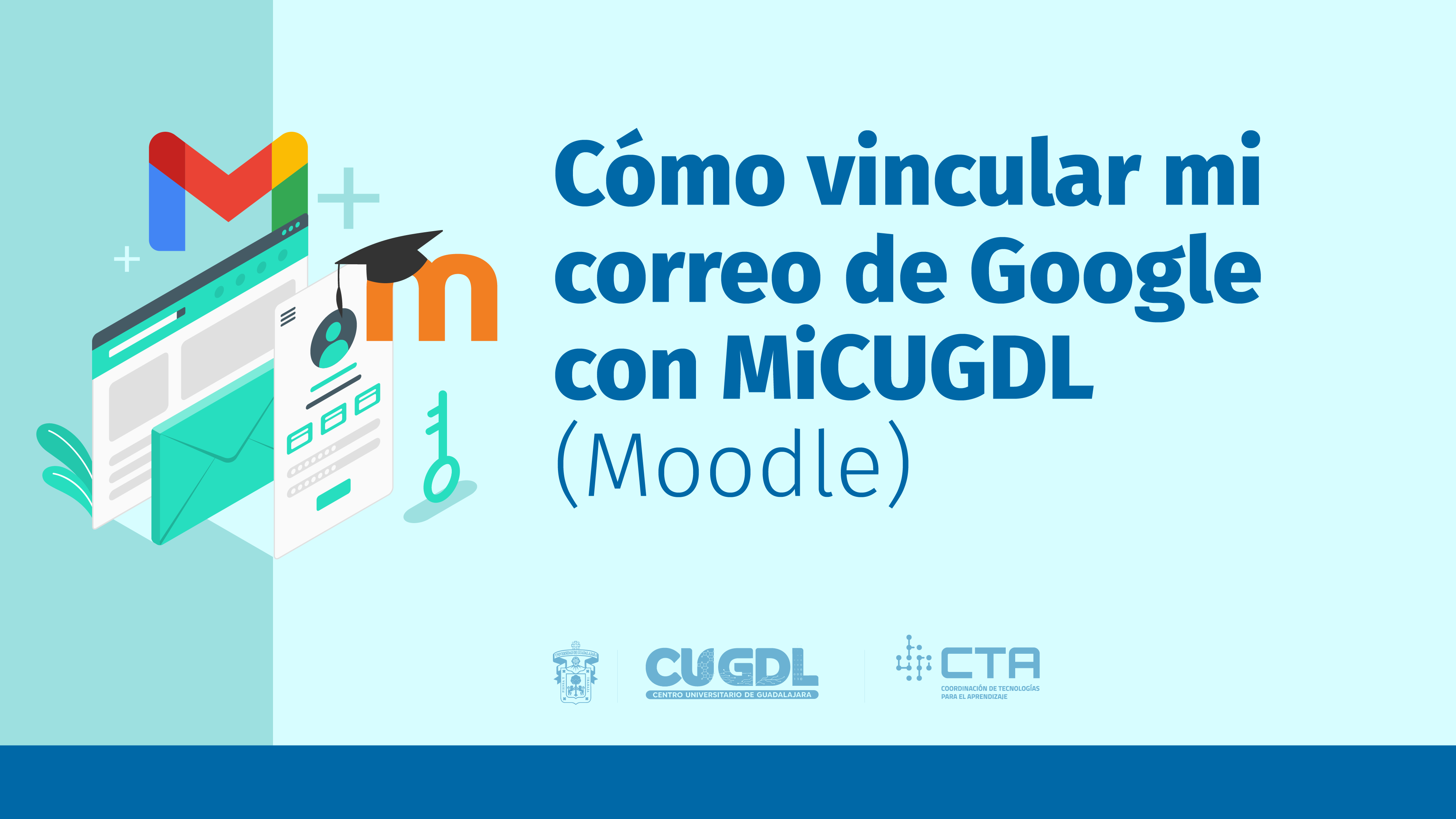 Cómo vincular mi correo de Google con MiCUGDL (Moodle)