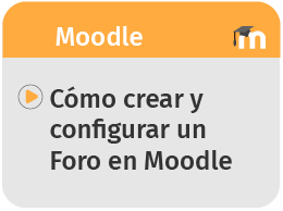 Cómo crear y configurar un Foro en Moodle