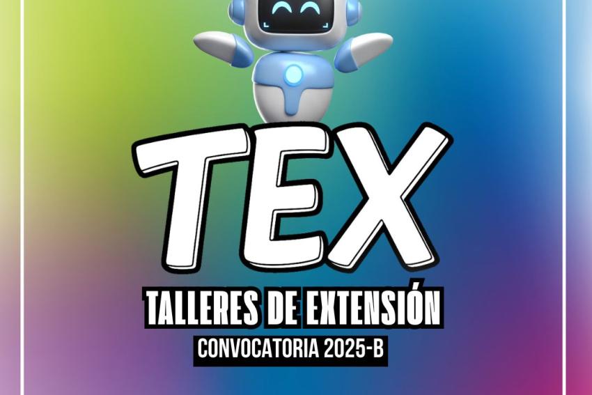 Convocatoria "TEX" para registrarse a los Talleres de Extensión 2025-B